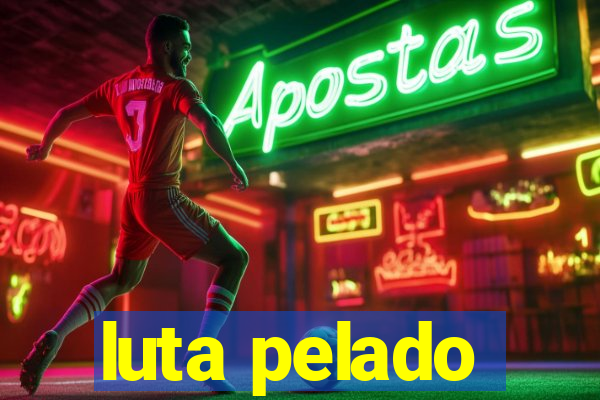 luta pelado